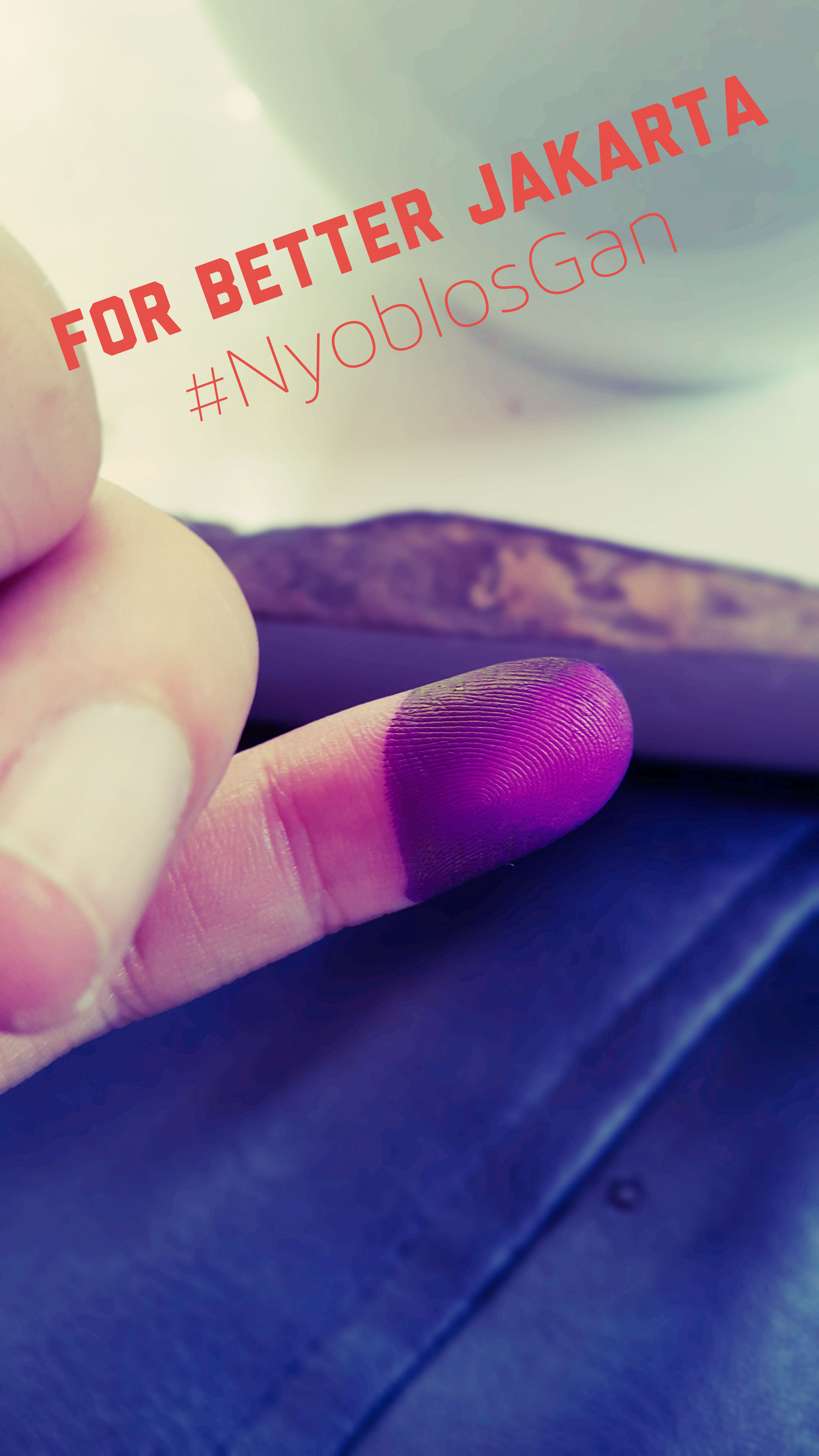 For Better Jakarta #NyoblosGan
