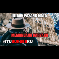 jutaan-pasang-mata-memandang-karyaku-itusuksesku