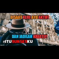 disaat-kere-ayo-aktif-jadilah-kreatif-itusuksesku