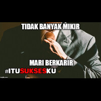 tidak-banyak-mikir-mari-berkarir-itusuksesku