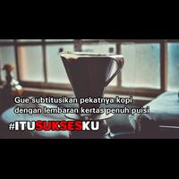 gue-subtitusikan-pekatnya-kopi-dengan-lembaran-puisi-itusuksesku