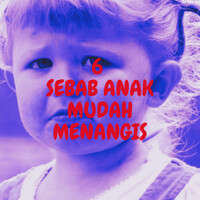 6-sebab-anak-mudah-menangis