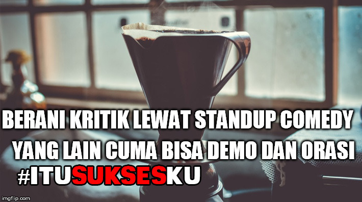 Standup Comedy dan Orasi #ITUSUKSESKU