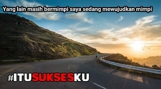 Yang lain masih bermimpi saya sedang mewujudkan mimpi