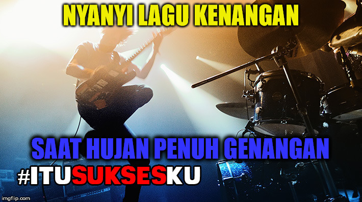 Nyanyi Lagu Kenangan Saat Hujan Penuh Genangan #ITUSUKSESKU