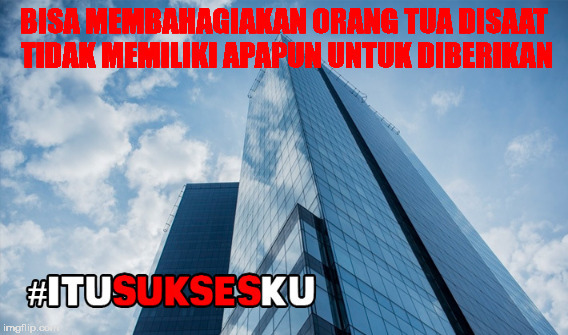 BISA MEMBAHAGIAKAN ORANG TUA #ITUSUKSESKU