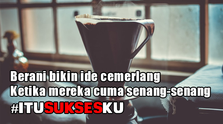Ide Cemerlang #ITUSUKSESKU