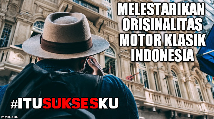 Melestarikan Orisinalitas Motor Klasik Indonesia #ITUSUKSESKU