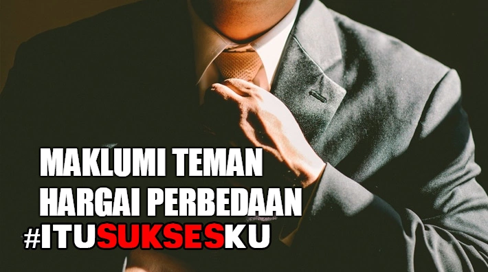 Maklumi Teman Hargai Perbedaan #ITUSUKSESKU