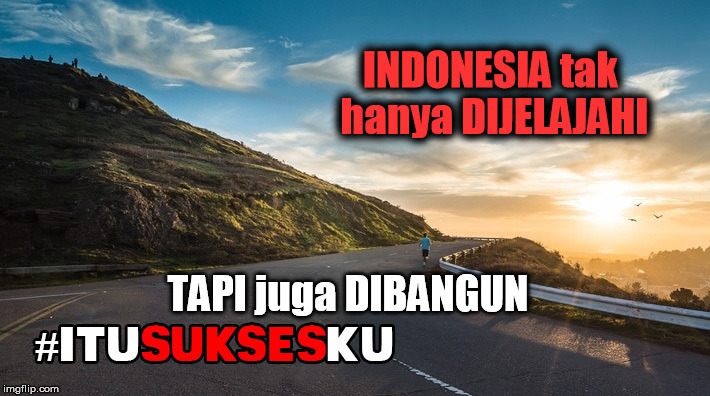 Travel to the next level of INDONESIA #ITUSUKSESKU