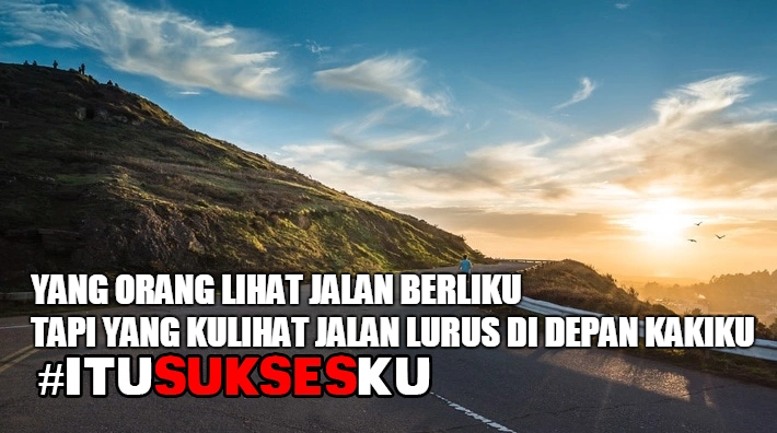 Terus Bergerak Tanpa Rasa Takut #ITUSUKSESKU