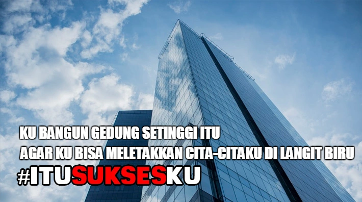 Gantungkan Cita-Cita Setinggi-Tingginya #ITUSUKSESKU