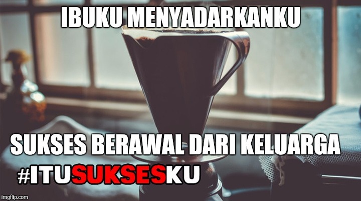 Nasehat Ibuku Tentang Sukses #ITUSUKSESKU
