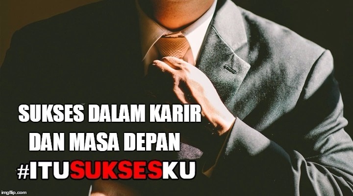 Sukses Dalam Karir Dan Masa Depan #ITUSUKSESKU