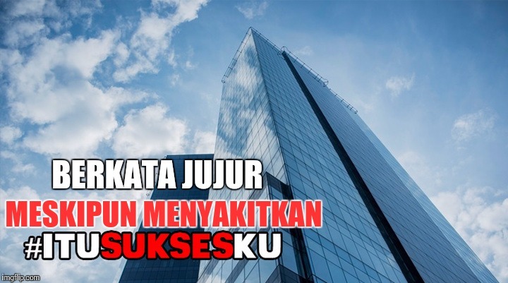 BERKATA JUJUR MESKIPUN MENYAKITKAN #ITUSUKSESKU