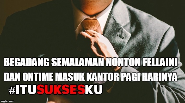 Begadang semalaman nonton fellaini dan ontime masuk kantor pagi harinya #ITUSUKSESKU