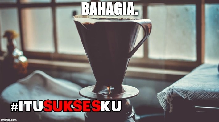 sukses buat ku itu...