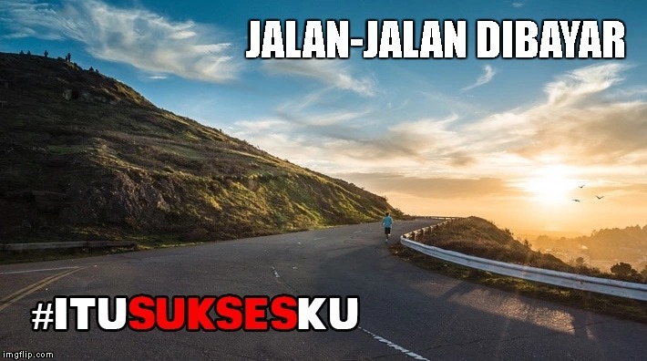 Jalan-jalan Dibayar #ITUSUKSESKU
