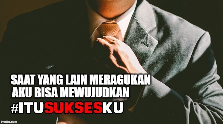 Saat Yang Lain Meragukan Aku Bisa Mewujudkan #ITUSUKSESKU