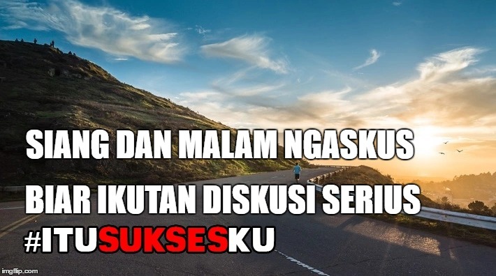 Siang Dan Malam Ngaskus Biar Ikutan Diskusi Serius #ITUSUKSESKU