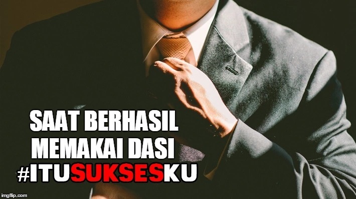 SAAT BERHASIL MEMAKAI DASI #ITUSUKSESKU