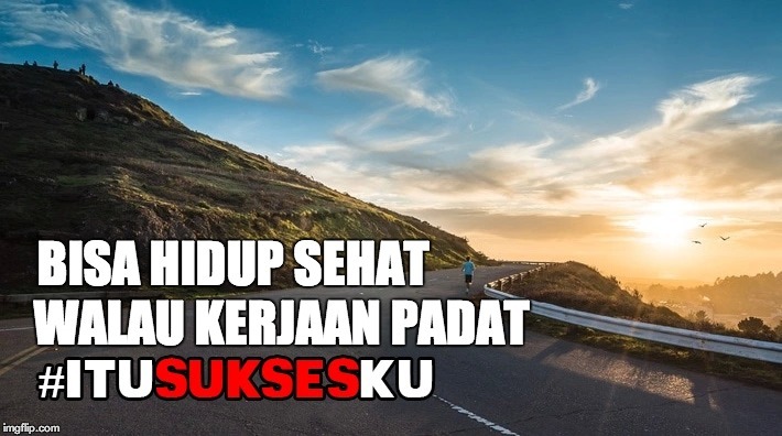 Bisa Hidup Sehat Walau Kerjaan Padat #ITUSUKSESKU