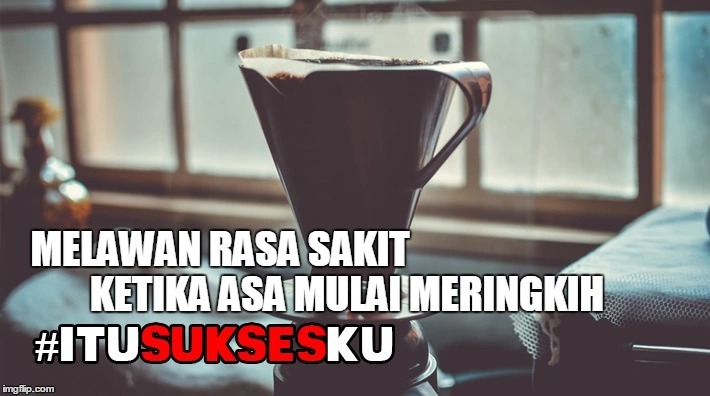 melawan rasa sakit ketika asa mulai meringkih #ITUSUKSESKU