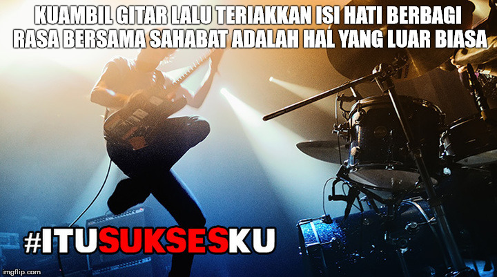 bermain gitar ungkap isi hati #ITUSUKSESKU