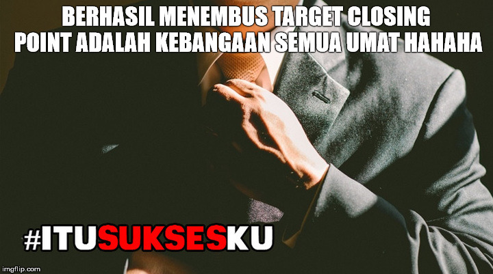 berhasil menembus target closing point adalah kebanggan #ITUSUKSESKU