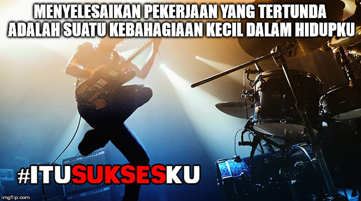 Menyelesaikan Pekerjaan yang Tertunda #ITUSUKSESKU