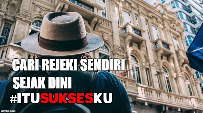Cari Rejekki Sendiri Sejak Dini #ITUSUKSESKU