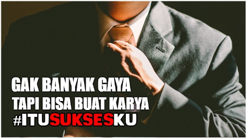 gak banyak gaya tapi bisa buat karya #ITUSUKSESKU