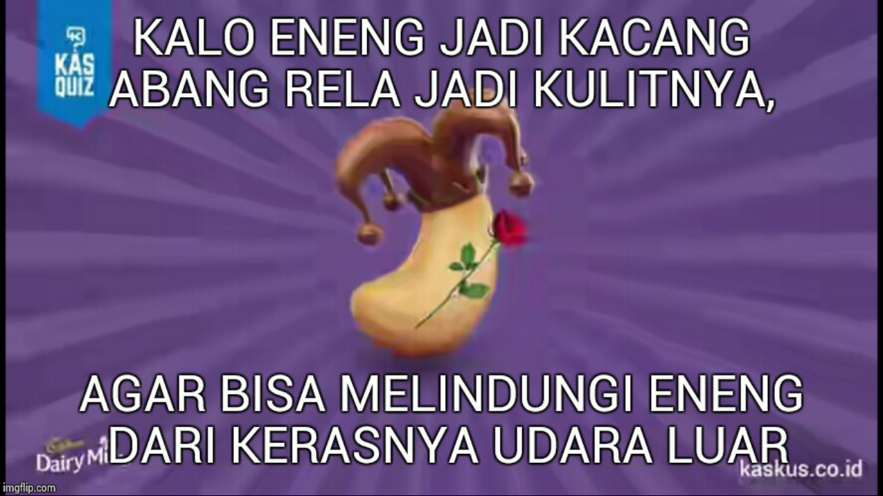 Kalo Eneng Jadi Kacang Abang Rela Jadi Kulitnya #FreeTheJoy