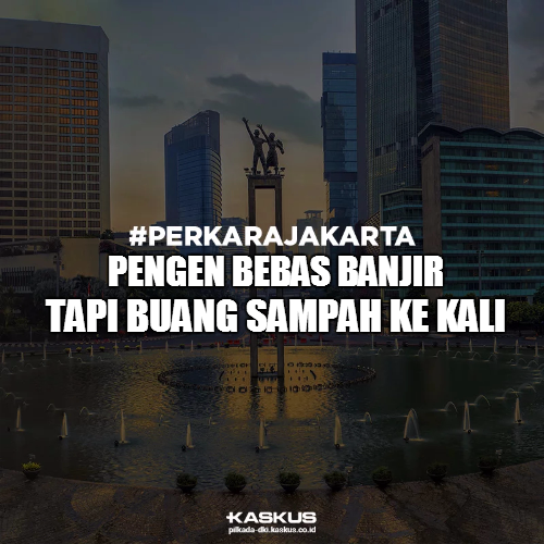 #PERKARAJAKARTA : Pengen Bebas Banjir, Tapi Buang Sampah Ke Kali