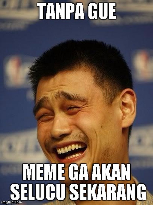 Mungkin tanpa si yao ming meme ga akan selucu sekarang