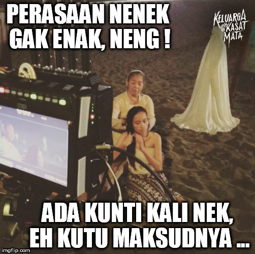 Perasaan nenek gak enak neng, ada kunti kali nek eh kutu maksudnya...