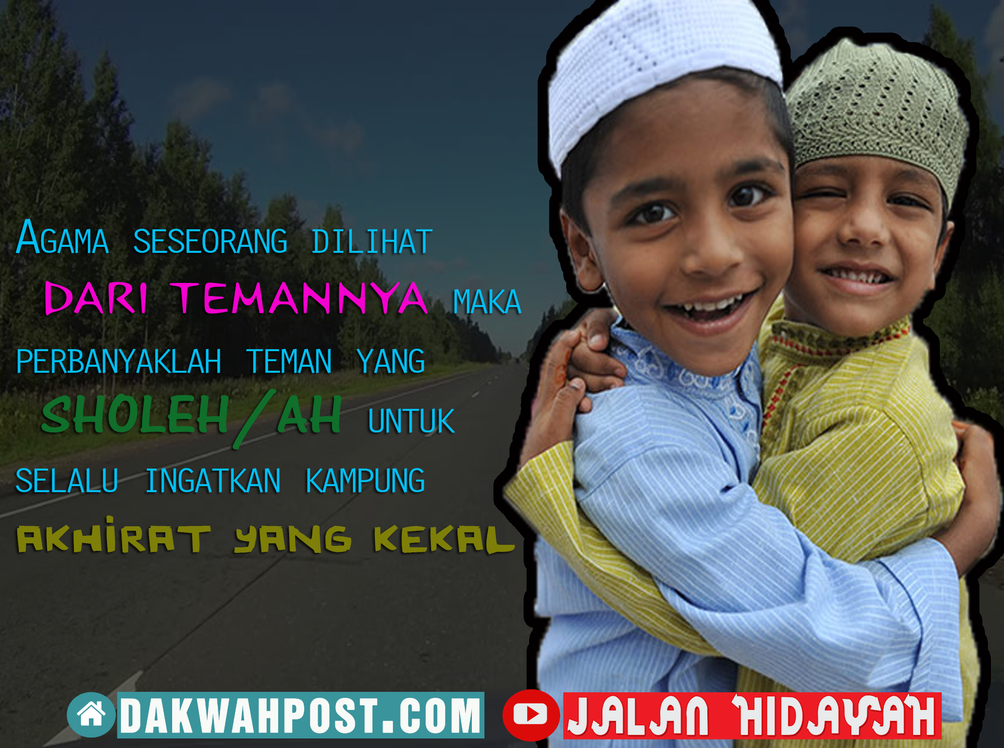 yuk perbanyak teman sholeh karna dunia akan ditinggalkan